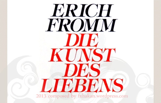 Erich Fromm – Die Kunst des Liebens