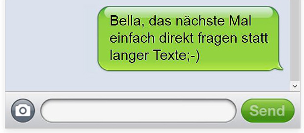 Bella, das nächste Mal einfach direkt fragen statt langer Texte;-)